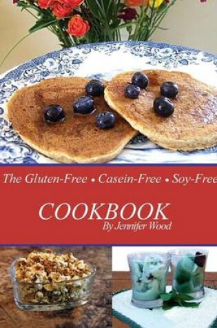 Cover of The Gluten-Free Casein-Free Soy-Free Cookbook