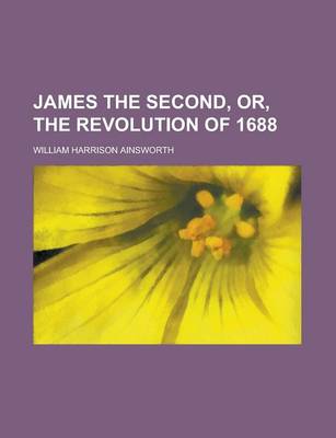 Book cover for James the Second, Or, the Revolution of 1688