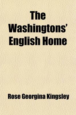 Book cover for The Washingtons' English Home; And Other Stories of Biography