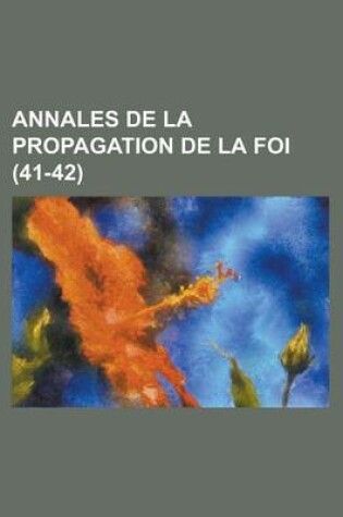Cover of Annales de La Propagation de La Foi (41-42)