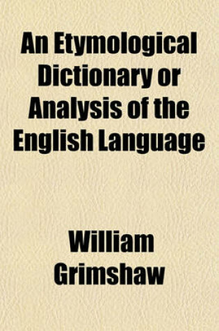 Cover of An Etymological Dictionary or Analysis of the English Language