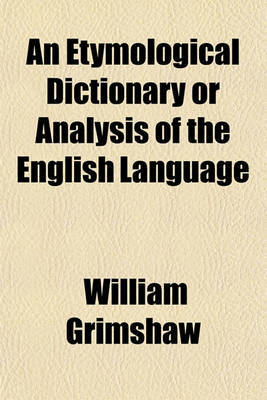 Book cover for An Etymological Dictionary or Analysis of the English Language