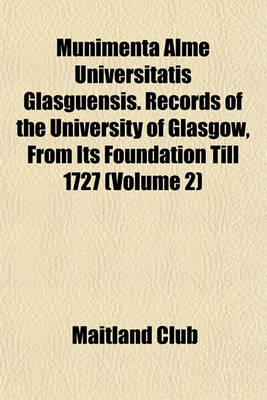 Book cover for Munimenta Alme Universitatis Glasguensis. Records of the University of Glasgow, from Its Foundation Till 1727 (Volume 2)