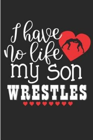 Cover of I Have No Life My Son Wrestles