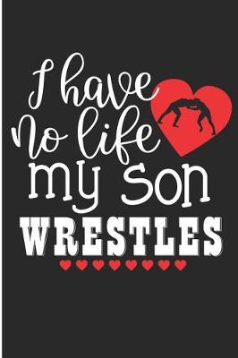 Book cover for I Have No Life My Son Wrestles