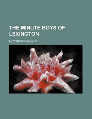 Book cover for The Minute Boys of Lexington