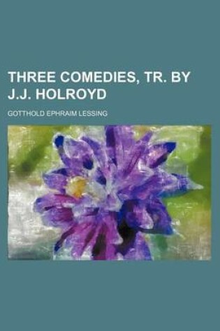 Cover of Three Comedies, Tr. by J.J. Holroyd