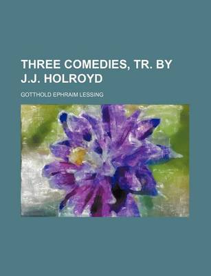 Book cover for Three Comedies, Tr. by J.J. Holroyd