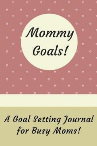 Cover of Mommy Goals!