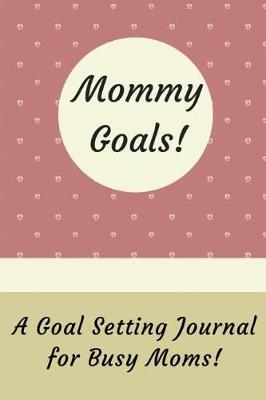 Book cover for Mommy Goals!