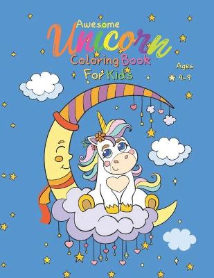 Book cover for Awesome Unicorn Coloring Book For Kids Ages 4-9