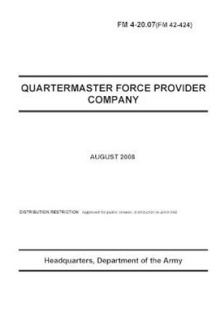 Cover of FM 4-20.07 Quartermaster Force Provider Company