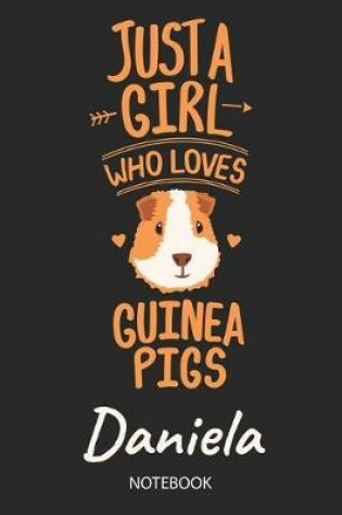 Cover of Just A Girl Who Loves Guinea Pigs - Daniela - Notebook