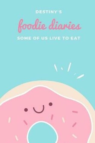 Cover of Destiny's Foodie Diaries