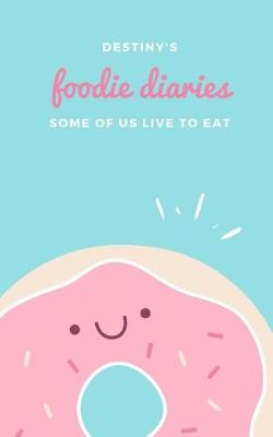 Book cover for Destiny's Foodie Diaries