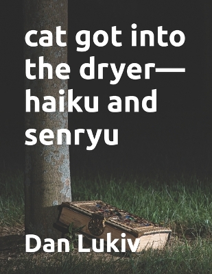 Book cover for cat got into the dryer-haiku and senryu
