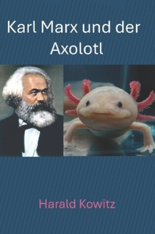 Cover of Karl Marx und der Axolotl