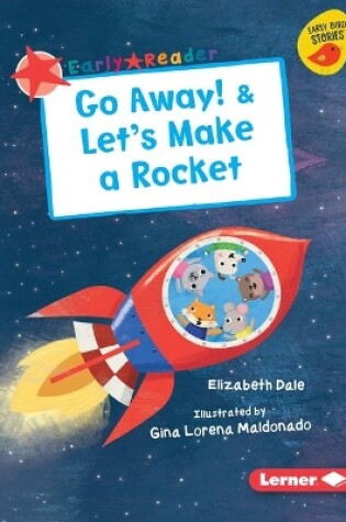 Cover of Go Away! & Let's Make a Rocket