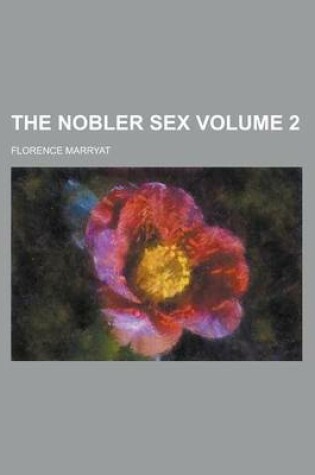 Cover of The Nobler Sex Volume 2