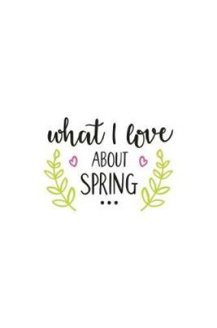 Cover of What I Love about Spring