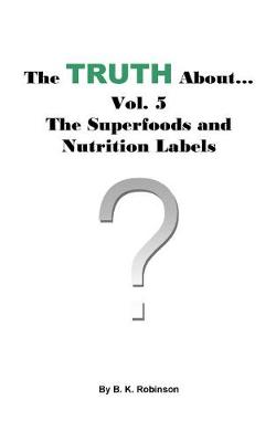 Book cover for The Truth About... Vol. 5 - The Superfoods and Nutrition Labels