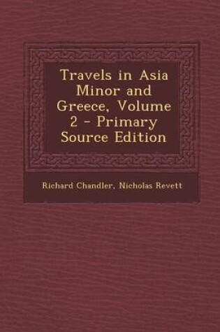 Cover of Travels in Asia Minor and Greece, Volume 2 - Primary Source Edition