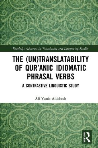 Cover of The (Un)Translatability of Qur’anic Idiomatic Phrasal Verbs