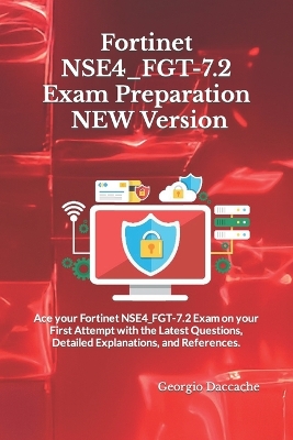 Book cover for Fortinet NSE4_FGT-7.2 Exam Preparation - NEW Version
