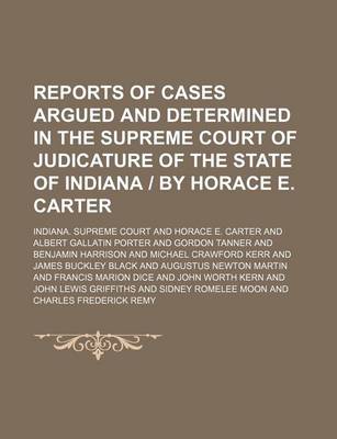 Book cover for Reports of Cases Argued and Determined in the Supreme Court of Judicature of the State of Indiana - By Horace E. Carter (Volume 36)