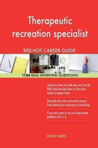 Cover of Therapeutic Recreation Specialist Red-Hot Career; 1124 Real Interview Questions