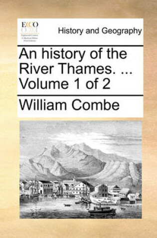 Cover of An History of the River Thames. ... Volume 1 of 2