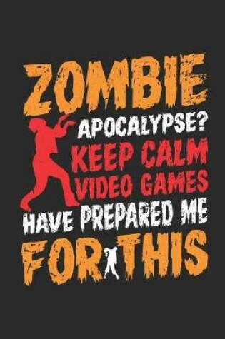 Cover of Zombie Apocalypse? Keep Calm Video Games Have Prepared Me for This