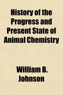 Book cover for History of the Progress and Present State of Animal Chemistry