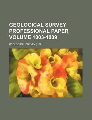 Book cover for Geological Survey Professional Paper Volume 1003-1009