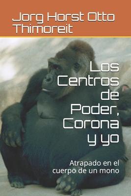 Book cover for Los Centros de Poder, Corona y yo
