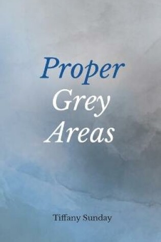 Cover of Proper Grey Areas