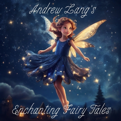 Book cover for Andrew Lang's Enchanting Fairy Tales