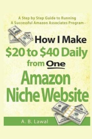 Cover of How I Make $20 to $40 Daily from One Amazon Niche Website