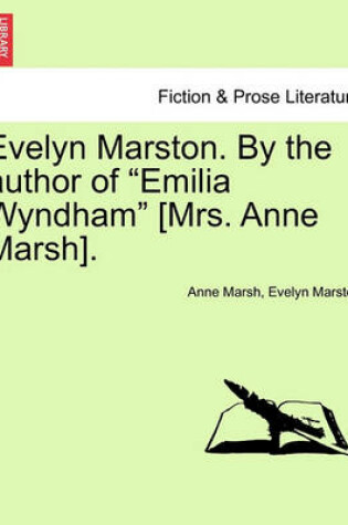 Cover of Evelyn Marston. by the Author of "Emilia Wyndham" [Mrs. Anne Marsh].
