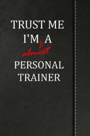 Cover of Trust Me I'm almost a Personal Trainer