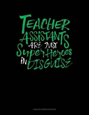 Cover of Teacher Assistants Are Just Super Heroes in Disguise