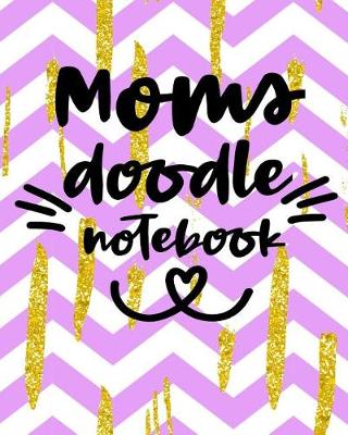 Book cover for Moms Doodle Notebook