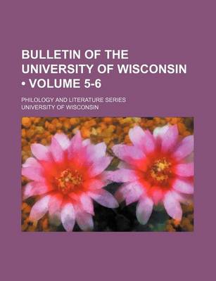 Book cover for Bulletin of the University of Wisconsin (Volume 5-6); Philology and Literature Series