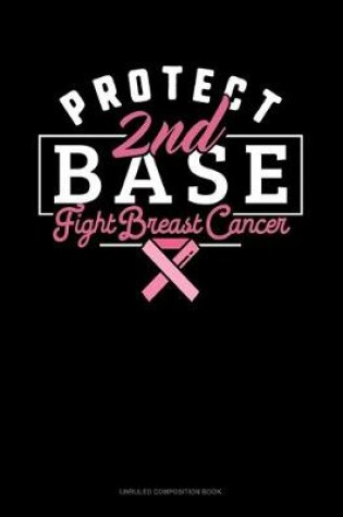 Cover of Protect 2nd Base Fight Breast Cancer