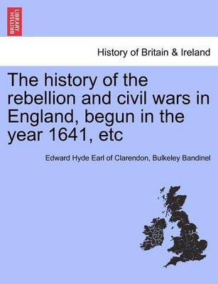 Book cover for The History of the Rebellion and Civil Wars in England, Begun in the Year 1641, Etc