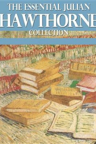 Cover of The Essential Julian Hawthorne Collection