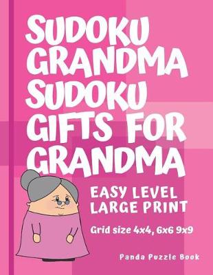 Book cover for Sudoku Grandma - Sudoku Gifts For Grandma - Grid size 4x4, 6x6 and 9x9, Easy Level Large Print