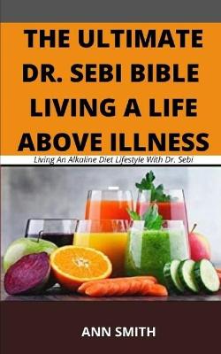 Book cover for The Ultimate Dr. Sebi Bible