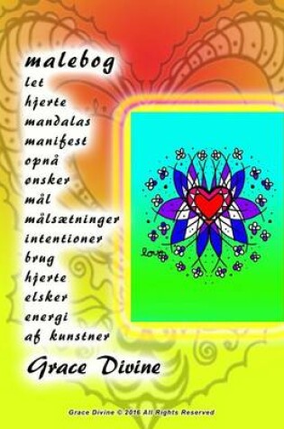 Cover of malebog let hjerte mandalas manifest opna onsker mal malsaetninger intentioner brug hjerte elsker energi af kunstner Grace Divine