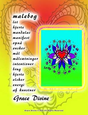 Book cover for malebog let hjerte mandalas manifest opna onsker mal malsaetninger intentioner brug hjerte elsker energi af kunstner Grace Divine